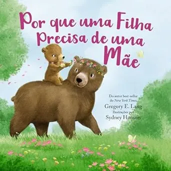 Por que uma Filha precisa de uma Mãe