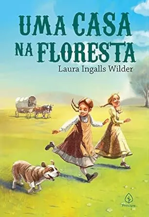 Uma casa na floresta: Little House in the Big Woods