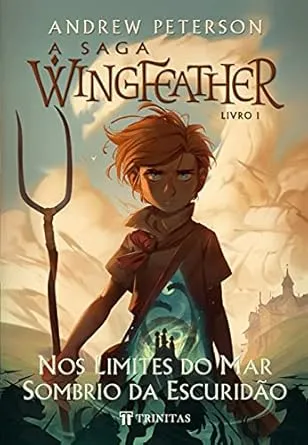 A Saga Wingfeather: nos Limites do mar Sombrio da Escuridão (Livro 1)