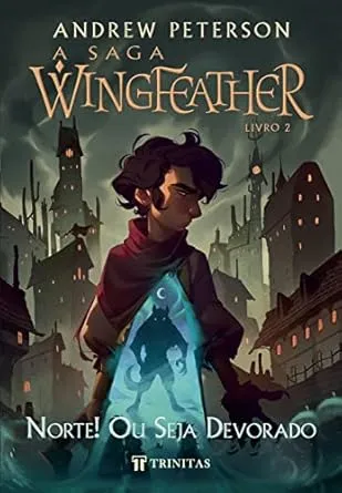 A Saga Wingfeather: Norte! Ou Seja Devorado (Livro 2)