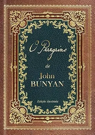 O Peregrino: Edição de luxo colorida e ilustrada com gravuras do original de 1890: um dos Maiores Clássicos da Literatura Cristã