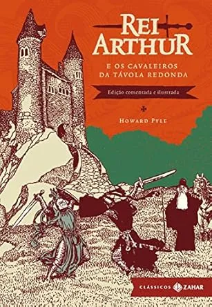 Rei Arthur e os cavaleiros da Távola Redonda: edição comentada e ilustrada
