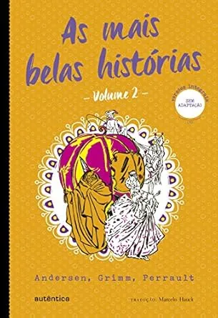 As mais belas histórias - Vol. 2 - (Texto integral - Clássicos Autêntica): Andersen, Grimm, Perrault