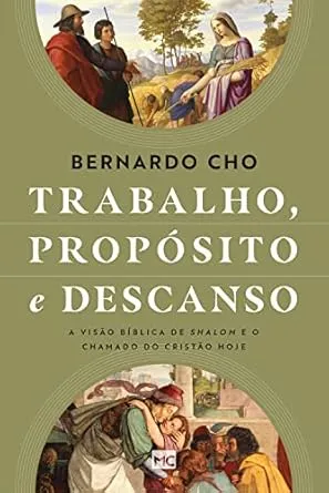 Trabalho, propósito e descanso: A visão bíblica de shalom e o chamado do cristão hoje