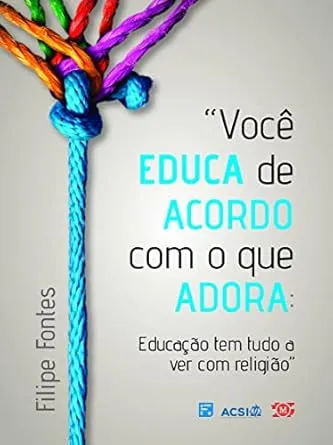 Você educa de acordo com o que adora