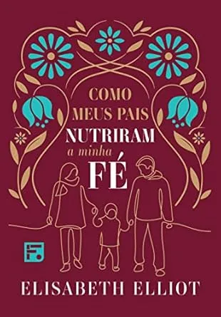 Como meus pais nutriram a minha fé
