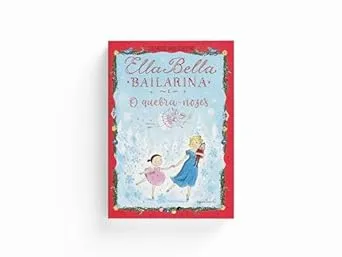 Ella Bella Bailarina e O quebra-nozes